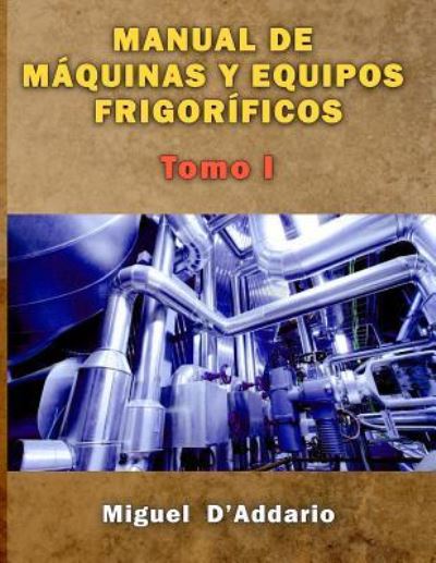 Cover for Miguel D'Addario · Manual de maquinas y equipos frigorificos (Paperback Book) (2016)