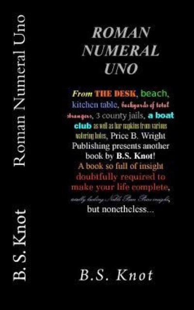 Roman Numeral Uno - B S Knot - Boeken - Createspace Independent Publishing Platf - 9781532840593 - 19 april 2016