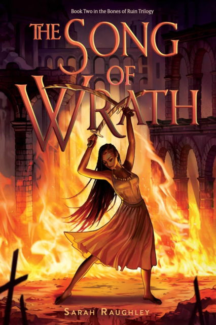 Cover for Sarah Raughley · The Song of Wrath - Bones of Ruin Trilogy (Hardcover Book) (2023)