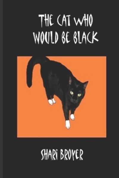 Cover for Shari Broyer · The Cat Who Would Be Black (Paperback Book) (2012)