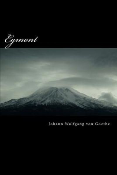 Egmont - Johann Wolfgang von Goethe - Bøker - Createspace Independent Publishing Platf - 9781537720593 - 16. september 2016