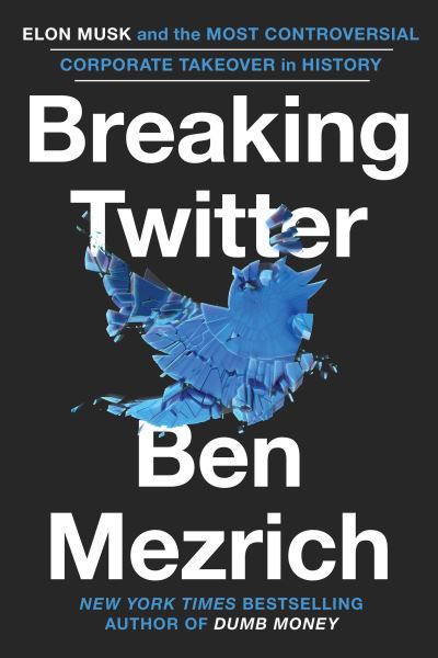 Breaking Twitter - Ben Mezrich - Bøger - Grand Central Publishing - 9781538707593 - 7. november 2023