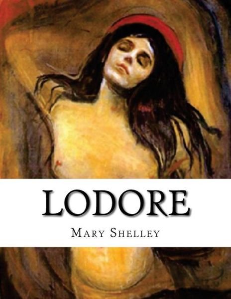 Lodore - Mary Shelley - Kirjat - Createspace Independent Publishing Platf - 9781539388593 - perjantai 7. lokakuuta 2016