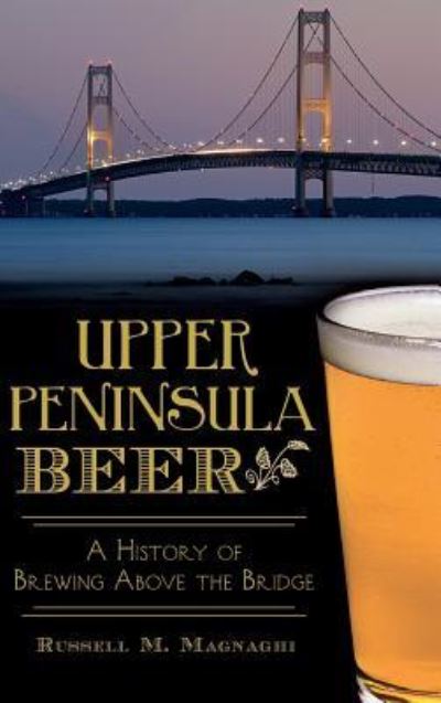 Cover for Russell M Magnaghi · Upper Peninsula Beer (Innbunden bok) (2015)