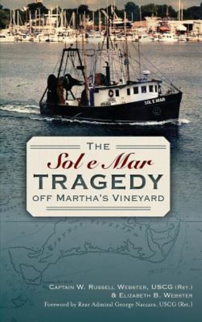 Cover for W Russell Webster · The Sol e Mar Tragedy Off Martha's Vineyard (Hardcover Book) (2014)