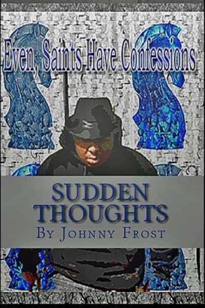 Cover for John Frost · Sudden Thoughts Even Saints Have Confessions (Pocketbok) (2016)