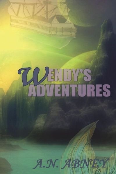 Cover for A N Abney · Wendy's Adventures (Taschenbuch) (2016)