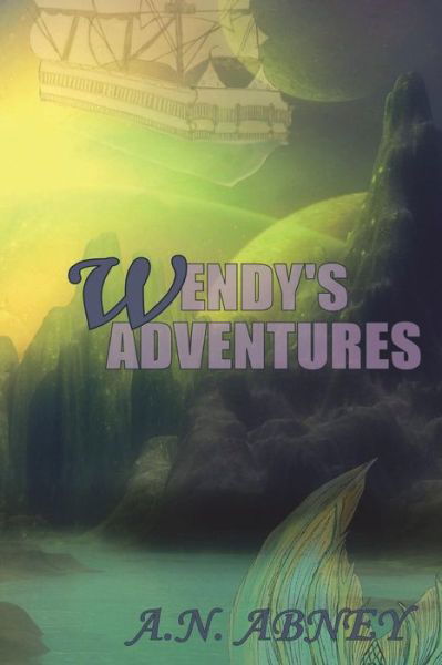 Cover for A N Abney · Wendy's Adventures (Paperback Book) (2016)