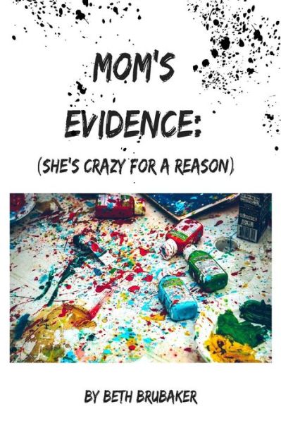 Cover for Beth Brubaker · Mom's Evidence (Paperback Book) (2017)