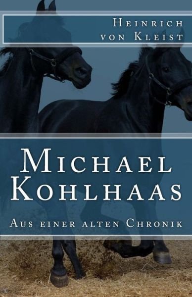 Cover for Heinrich von Kleist · Michael Kohlhaas Aus einer alten Chronik (Taschenbuch) (2017)