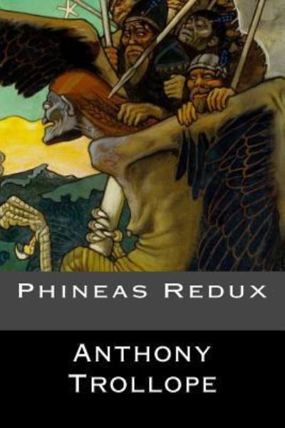 Phineas Redux - Anthony Trollope - Books - Createspace Independent Publishing Platf - 9781545330593 - April 11, 2017