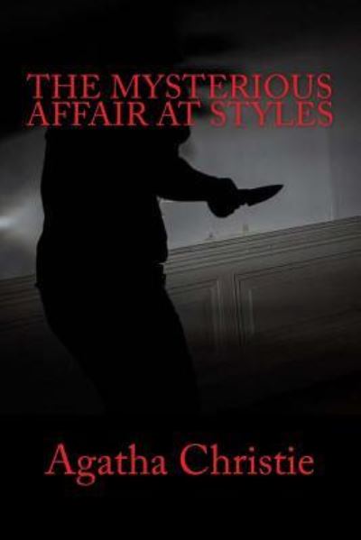 The Mysterious Affair at Styles - Agatha Christie - Kirjat - Createspace Independent Publishing Platf - 9781545455593 - tiistai 18. huhtikuuta 2017