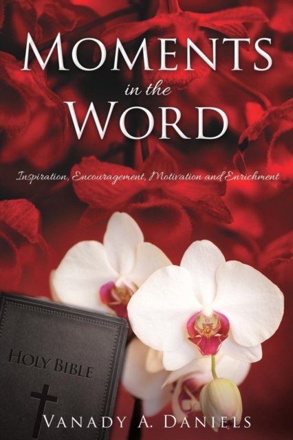 Vanady a Daniels · MOMENTS in the WORD (Pocketbok) (2018)