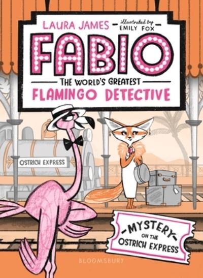 Fabio the World's Greatest Flamingo Detective Mystery on the Ostrich Express - Laura James - Książki - Bloomsbury Publishing USA - 9781547604593 - 3 marca 2020