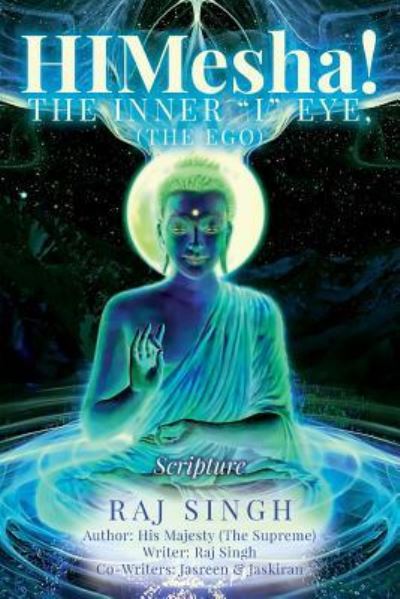 Himesha! the Inner I Eye, (the Ego) - Raj Singh - Bøger - Createspace Independent Publishing Platf - 9781548748593 - 7. juli 2017