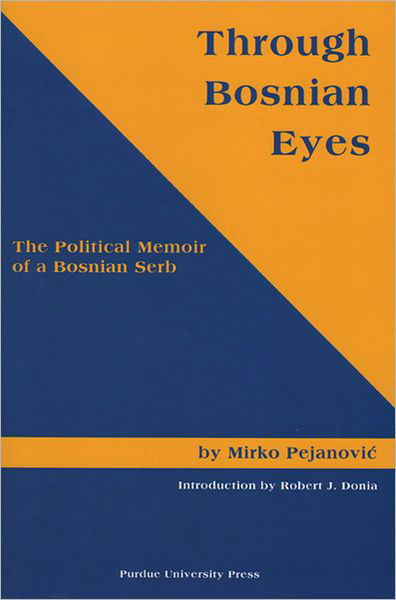 Cover for Mirko Pejanovic · Through Bosnian Eyes: The Political Memoirs of a Bosnian Serb - Central European Studies (Pocketbok) [Us and Us Ed. edition] (2004)