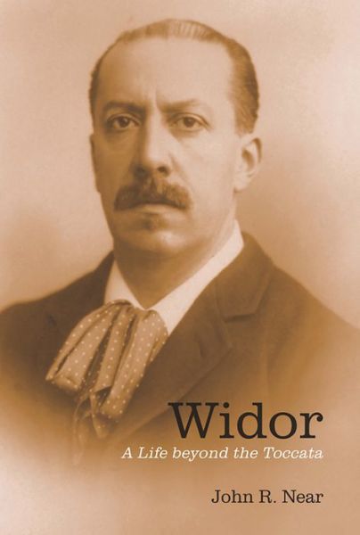 Cover for Near, John R (Royalty Account) · Widor: A Life beyond the Toccata - Eastman Studies in Music (Paperback Book) (2019)