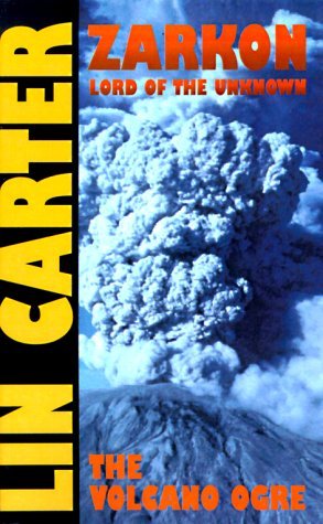 The Volcano Ogre (Zarkon, Lord of the Unknown) - Lin Carter - Kirjat - Borgo Press - 9781587150593 - keskiviikko 1. joulukuuta 1999