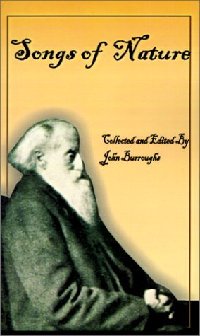 John Burroughs · John Burroughs' Book of Songs of Nature: Two Hundred and Twenty-Three Poems Collected by America's Beloved Naturalist (Paperback Book) (2001)