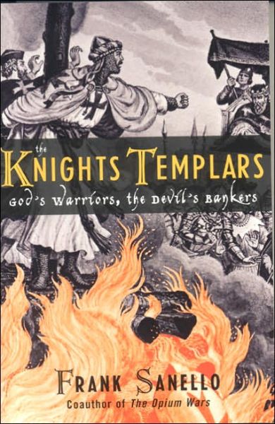 Cover for Frank Sanello · The Knights Templars: God's Warriors, the Devil's Bankers (Paperback Book) (2005)