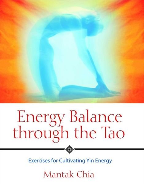 Cover for Mantak Chia · Energy Balance Through the Tao: Exercises for Cultivating Yin Energy (Pocketbok) (2005)