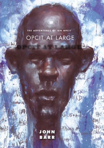 Cover for John Barr · Opcit at Large: Book Two of The Adventures of Ibn Opcit - Adventures of Ibn Opcit (Paperback Book) (2013)