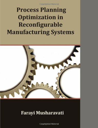 Process Planning Optimization in Reconfigurable Manufacturing Systems - Farayi Musharavati - Books - Dissertation.Com - 9781599423593 - September 5, 2010