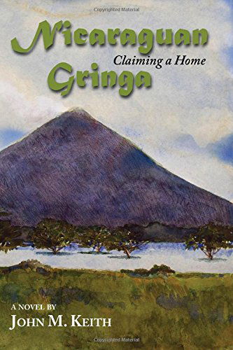 Nicaraguan Gringa - John M. Keith - Books - NewSouth Books - 9781603063593 - September 1, 2014