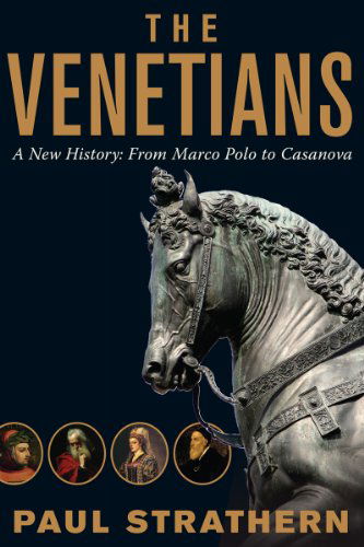 Cover for Paul Strathern · The Venetians - a New History: from Marco Polo to Casanova (Paperback Book) (2014)