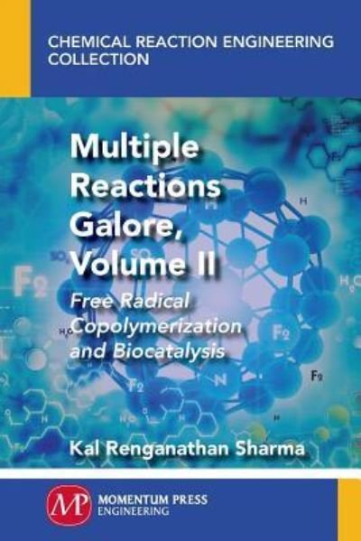 Cover for Kal Renganathan Sharma · Multiple Reactions Galore, Volume II: Free Radical Copolymerization and Biocatalysis - Chemical Reaction Engineering Collection (Paperback Book) (2016)