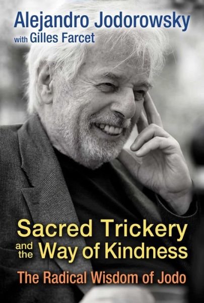 Cover for Alejandro Jodorowsky · Sacred Trickery and the Way of Kindness: The Radical Wisdom of Jodo (Paperback Bog) (2016)