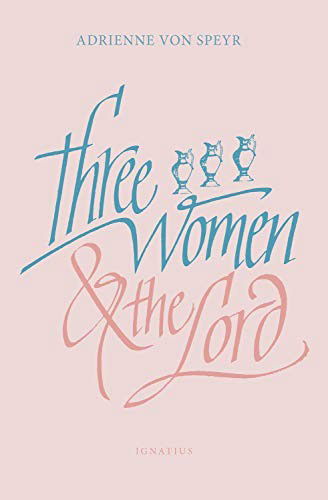 Cover for Adrienne von Speyr · Three Women and the Lord - 2nd Edition (Paperback Book) (2020)