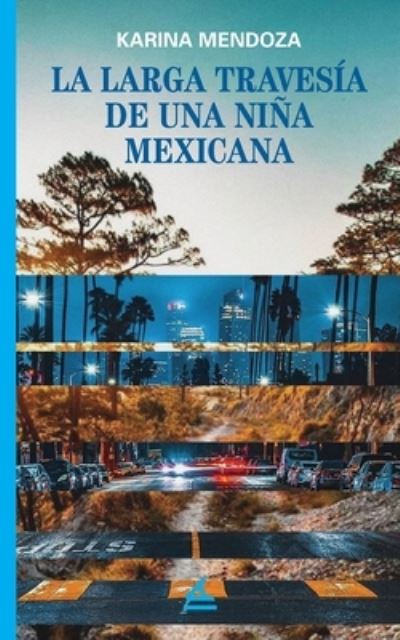 Cover for Karina Mendoza · La larga travesia de una nina mexicana (Paperback Book) (2020)