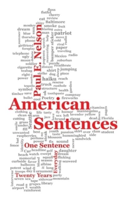 American Sentences: One Sentence, Every Day, Twenty Years - Paul Nelson - Books - Apprentice House - 9781627203593 - September 1, 2021