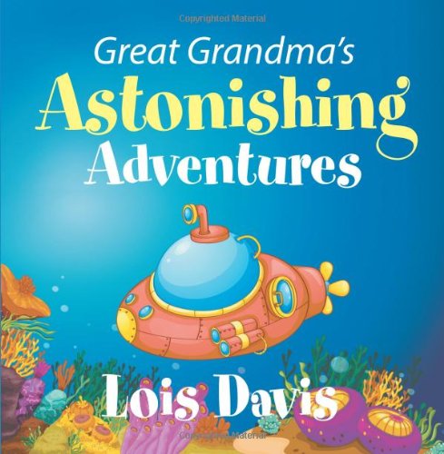 Cover for Lois Davis · Great Grandma's Astonishing Adventures (Paperback Book) (2014)