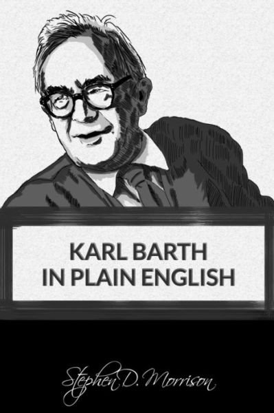 Cover for Stephen D Morrison · Karl Barth in Plain English - Plain English (Paperback Book) (2017)