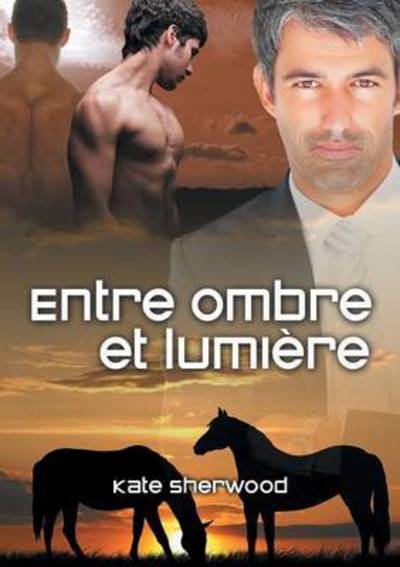 Cover for Kate Sherwood · Entre Ombre Et Lumire (Translation) - Californie Equestre (Taschenbuch) (2015)