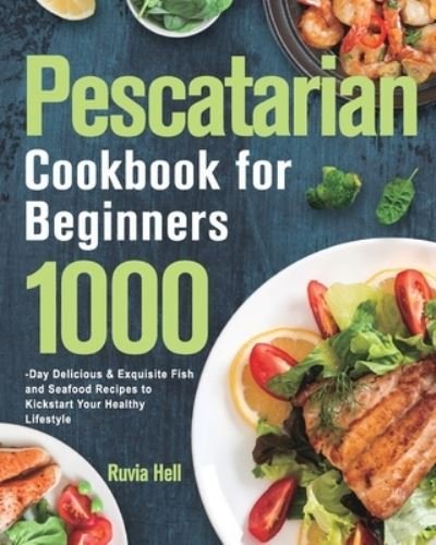 Cover for Ruvia Hell · Pescatarian Cookbook for Beginners (Taschenbuch) (2021)