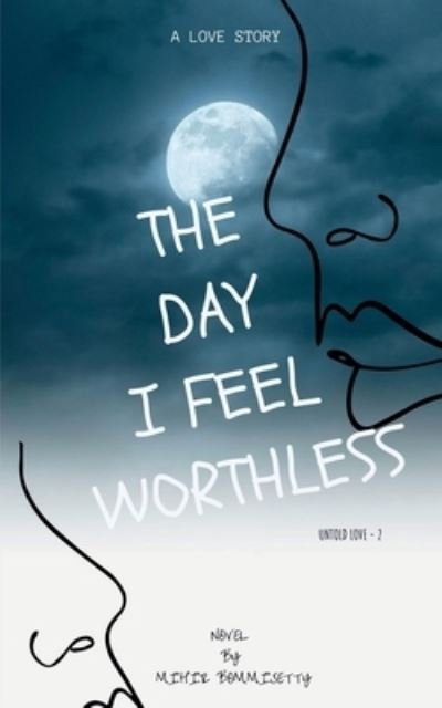 Cover for Mihir Bommisetty · Day I Feel Worthless (Bok) (2021)