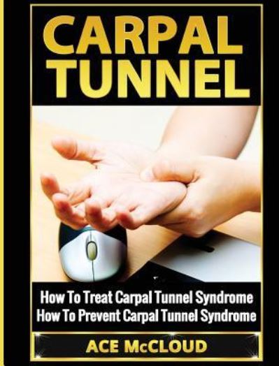 Carpal Tunnel - Ace Mccloud - Books - Pro Mastery Publishing - 9781640482593 - March 14, 2017