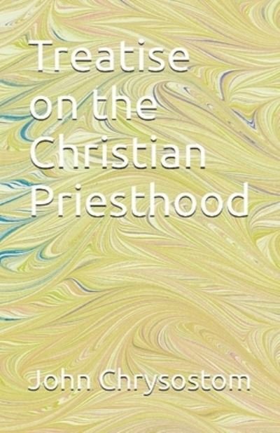 Cover for St. John Chrysostom · Treatise Concerning the Christian Priesthood (Book) (2022)