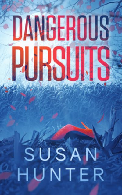 Cover for Susan Hunter · Dangerous Pursuits (Book) (2020)