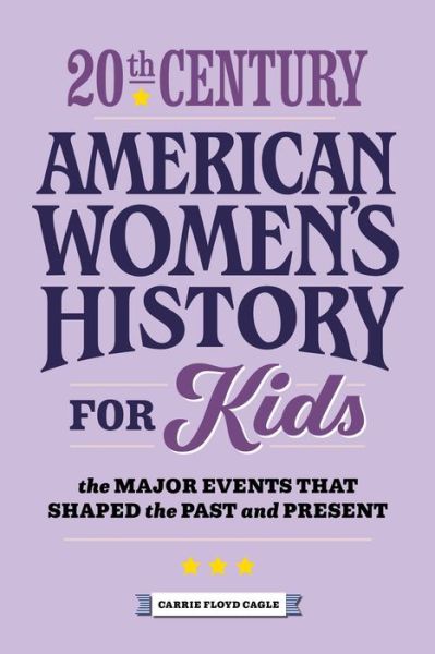 Cover for Carrie Cagle · 20th Century American Women's History for Kids (Paperback Book) (2021)