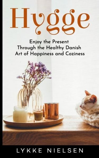 Hygge - Lykke Nielsen - Kirjat - Independently Published - 9781653576593 - tiistai 31. joulukuuta 2019