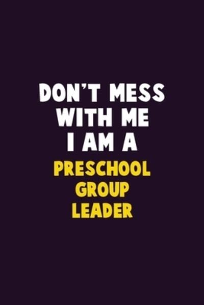 Cover for Emma Loren · Don't Mess With Me, I Am A Preschool Group Leader (Paperback Bog) (2020)