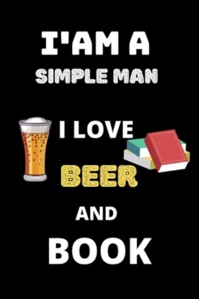 Cover for Shin Publishing House · I Am a Simple Man I Love Beer and Book (Paperback Book) (2020)