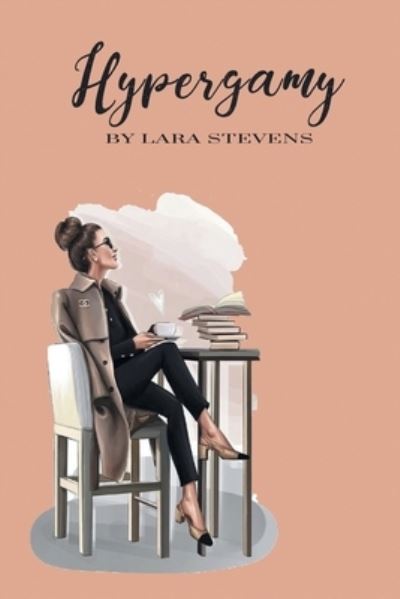 Cover for Lara Stevens · Hypergamy (Paperback Book) (2021)