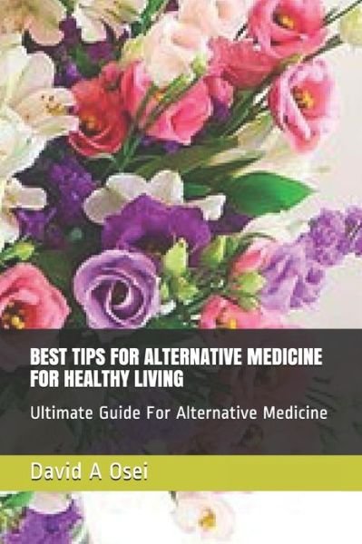 Cover for David a Osei · Best Tips for Alternative Medicine for Healthy Living (Paperback Book) (2019)