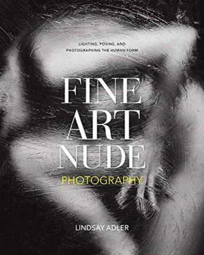 Cover for Lindsay Adler · Fine Art Nude Photography: Lighting, Posing, and Photographing the Human Form (Paperback Book) (2022)