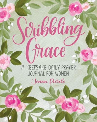 Cover for Jenna Parde · Scribbling Grace: A Keepsake Daily Prayer Journal for Women (Paperback Book) (2023)